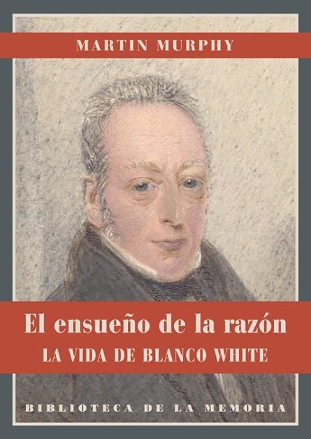 EL ENSUEÑO DE LA RAZÓN.LA VIDA DE BLANCO WHITE | 9788484726302 | MURPHY,MARTIN | Llibreria Geli - Llibreria Online de Girona - Comprar llibres en català i castellà