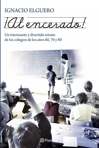 AL ENCERADO! LOS COLEGIOS DE LOS AÑOS 60, 70 Y 80 | 9788408101987 | ELGUERO,IGNACIO | Llibreria Geli - Llibreria Online de Girona - Comprar llibres en català i castellà