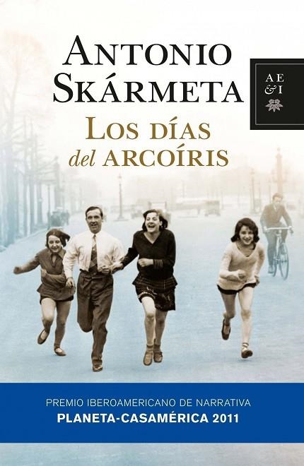 LOS DIAS DEL ARCOIRIS(PREMIO PLANETA-CASAMERICA 2011) | 9788408092759 | SKARMETA,ANTONIO | Llibreria Geli - Llibreria Online de Girona - Comprar llibres en català i castellà