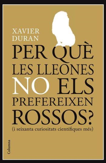 PER QUE LES LLEONES NO ELS PREFEREIXEN ROSSOS? | 9788466413985 | DURAN,XAVIER | Llibreria Geli - Llibreria Online de Girona - Comprar llibres en català i castellà