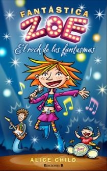 FANTASTICA ZOE.EL ROCK DE LOS FANTASMAS | 9788466647229 | CHILD,ALICE | Llibreria Geli - Llibreria Online de Girona - Comprar llibres en català i castellà