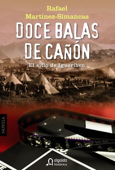 DOCE BALAS DE CAÑON.EL SITIO DE IGUERIBEN | 9788498776386 | MARTINEZ-SIMANCAS,RAFAEL | Llibreria Geli - Llibreria Online de Girona - Comprar llibres en català i castellà