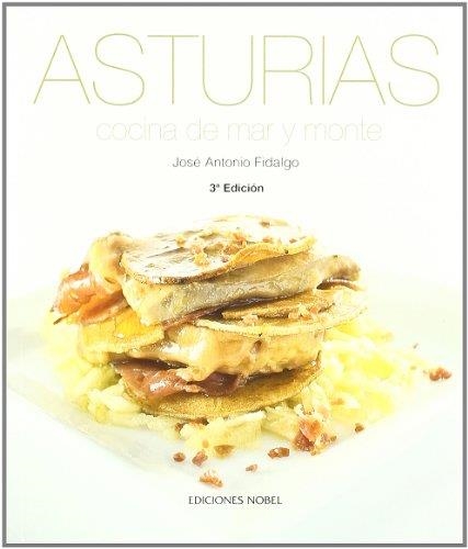 ASTURIAS.COCINA DE MAR Y MONTE(3ª EDICION 2011) | 9788484596516 | FIDALGO,JOSE ANTONIO | Llibreria Geli - Llibreria Online de Girona - Comprar llibres en català i castellà