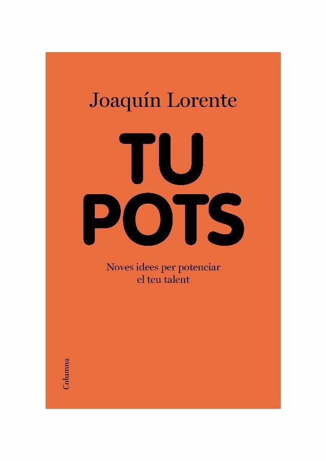 TU POTS.NOVES IDEES PER POTENCIAR EL TEU TALENT | 9788466413541 | LORENTE,JOAQUIN | Llibreria Geli - Llibreria Online de Girona - Comprar llibres en català i castellà