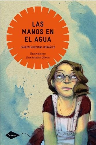 LAS MANOS EN EL AGUA | 9788408099055 | MURCIANO,CARLOS/SANCHEZ GOMEZ,EVA (IL) | Llibreria Geli - Llibreria Online de Girona - Comprar llibres en català i castellà