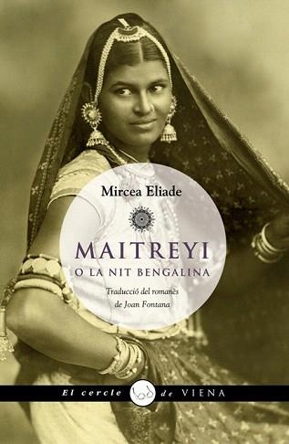 MAITREYI O LA NIT BENGALINA | 9788483306055 | ELIADE,MIRCEA | Llibreria Geli - Llibreria Online de Girona - Comprar llibres en català i castellà