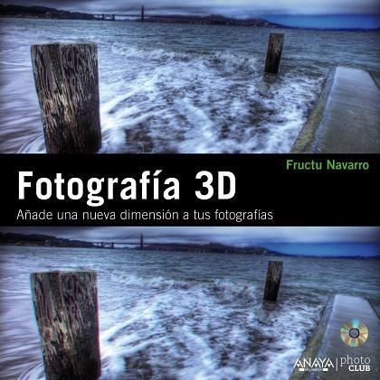 FOTOGRAFÍA 3D. AÑADE UNA NUEVA DIMENSIÓN A TUS FOTOGRAFÍAS | 9788441529465 | NAVARRO ROS,FRUCTUOSO | Llibreria Geli - Llibreria Online de Girona - Comprar llibres en català i castellà