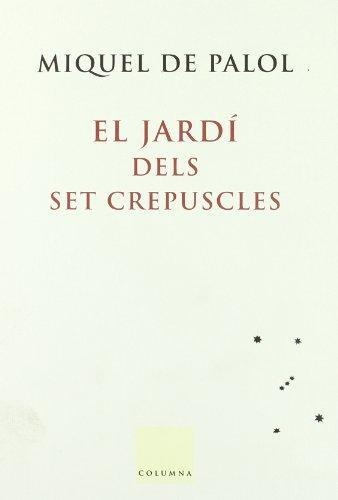 EL JARDI DELS SET CREPUSCLES | 9788466402927 | DE PALOL,MIQUEL  | Llibreria Geli - Llibreria Online de Girona - Comprar llibres en català i castellà