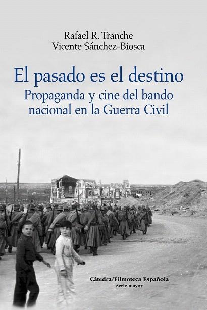 EL PASADO ES EL DESTINO.PROPAGANDA Y CINE DEL BANDO NACIONAL | 9788437628400 | TRANCHE,RAFAEL/SANCHEZ-BIOSCA,V | Llibreria Geli - Llibreria Online de Girona - Comprar llibres en català i castellà