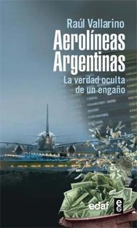 EL CASO AEROLINEAS ARGENTINAS.LA VERDAD OCULTA... | 9788441428003 | VALLARINO,RAUL | Llibreria Geli - Llibreria Online de Girona - Comprar llibres en català i castellà