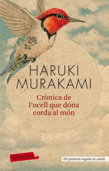 CRONICA DE L'OCELL QUE DONA CORDA AL MON | 9788499303161 | MURAKAMI,HARUKI | Llibreria Geli - Llibreria Online de Girona - Comprar llibres en català i castellà