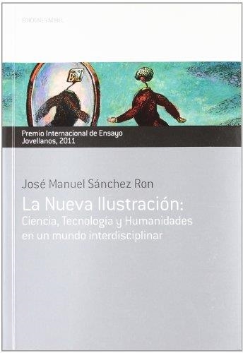 LA NUEVA ILUSTRACION,CIENCIA,TECNOLOGIA Y HUMANIDADES EN UN | 9788484596554 | SANCHEZ RON,JOSE MANUEL | Llibreria Geli - Llibreria Online de Girona - Comprar llibres en català i castellà