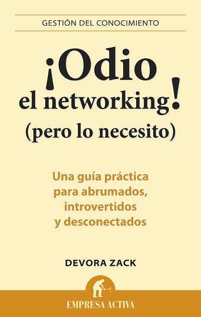 ODIO EL NETWORKING,PERO LO NECESITO | 9788492452750 | ZACK,DEVORA | Llibreria Geli - Llibreria Online de Girona - Comprar llibres en català i castellà