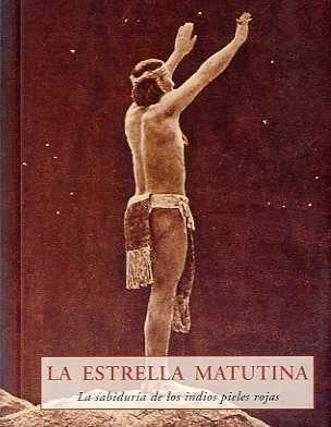 LA ESTRELLA MATUTINA.LA SABIDURIA DE LOS INDIOS PIELES ROJAS | 9788476519912 | Llibreria Geli - Llibreria Online de Girona - Comprar llibres en català i castellà