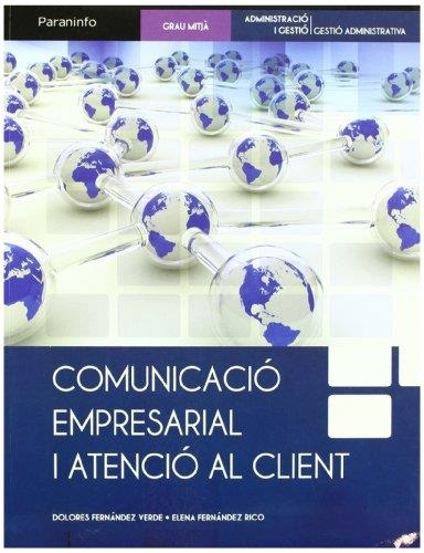 COMUNICACIO EMPRESARIAL I ATENCIO AL CLIENT (ADMIN I GESTIO) | 9788497328531 | FERNANDEZ VERDE,DOLORES/FERNANDEZ RICO,ELENA | Llibreria Geli - Llibreria Online de Girona - Comprar llibres en català i castellà