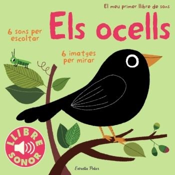 ELS OCELLS.EL MEU PRIMER LLIBRE DE SONS | 9788499324289 | BILLET,MARION | Libreria Geli - Librería Online de Girona - Comprar libros en catalán y castellano