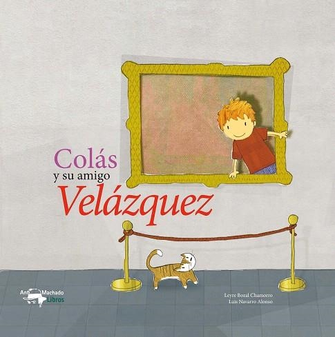 COLAS Y SU AMIGO VELAZQUEZ | 9788477744764 | BOZAL CHAMORRO,LEYRE/NAVARRO ALONSO,LUIS | Llibreria Geli - Llibreria Online de Girona - Comprar llibres en català i castellà