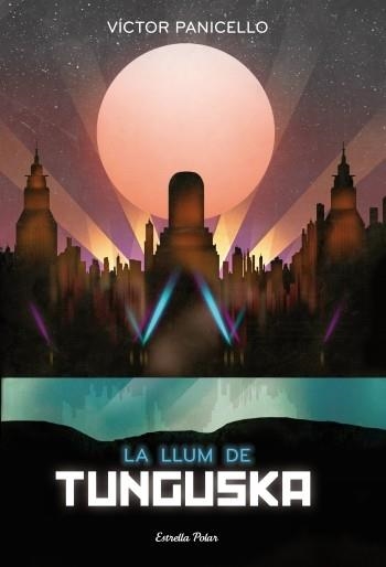 LA LLUM DE TUNGUSKA | 9788499324968 | PANICELLO,VICTOR | Llibreria Geli - Llibreria Online de Girona - Comprar llibres en català i castellà