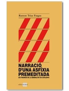 NARRACIO D'UNA ASFIXIA PREMEDITADA.LES FINANCES DE... | 9788492542529 | TRIAS FARGAS,RAMON | Llibreria Geli - Llibreria Online de Girona - Comprar llibres en català i castellà