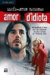 AMOR D'IDIOTA | 9788429752854 | BAULENAS,LLUIS-ANTON | Llibreria Geli - Llibreria Online de Girona - Comprar llibres en català i castellà