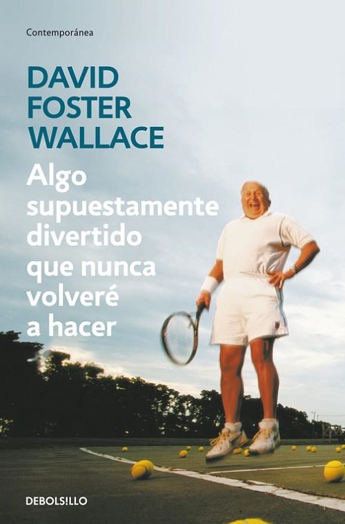 ALGO SUPUESTAMENTE DIVERTIDO QUE NUNCA VOLVERE A HACER | 9788499083568 | FOSTER WALLACE,DAVID | Llibreria Geli - Llibreria Online de Girona - Comprar llibres en català i castellà