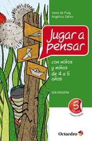 JUGAR A PENSAR CON NIÑOS 4 A 5 AÑOS | 9788499211763 | PUIG,IRENE/SATIRO,ANGELICA | Llibreria Geli - Llibreria Online de Girona - Comprar llibres en català i castellà