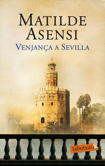 VENJANÇA A SEVILLA | 9788499303598 | ASENSI,MATILDE | Llibreria Geli - Llibreria Online de Girona - Comprar llibres en català i castellà