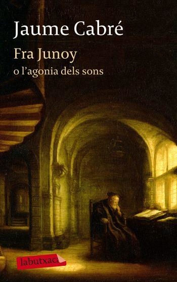 FRA JUNOY O L'AGONIA DELS SONS | 9788499303482 | CABRE,JAUME | Llibreria Geli - Llibreria Online de Girona - Comprar llibres en català i castellà