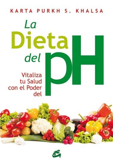 LA DIETA DEL PH.VITALIZA TU SALUD CON EL PODER DEL PH | 9788484453598 | PURKH S.KHASLA,KART | Llibreria Geli - Llibreria Online de Girona - Comprar llibres en català i castellà