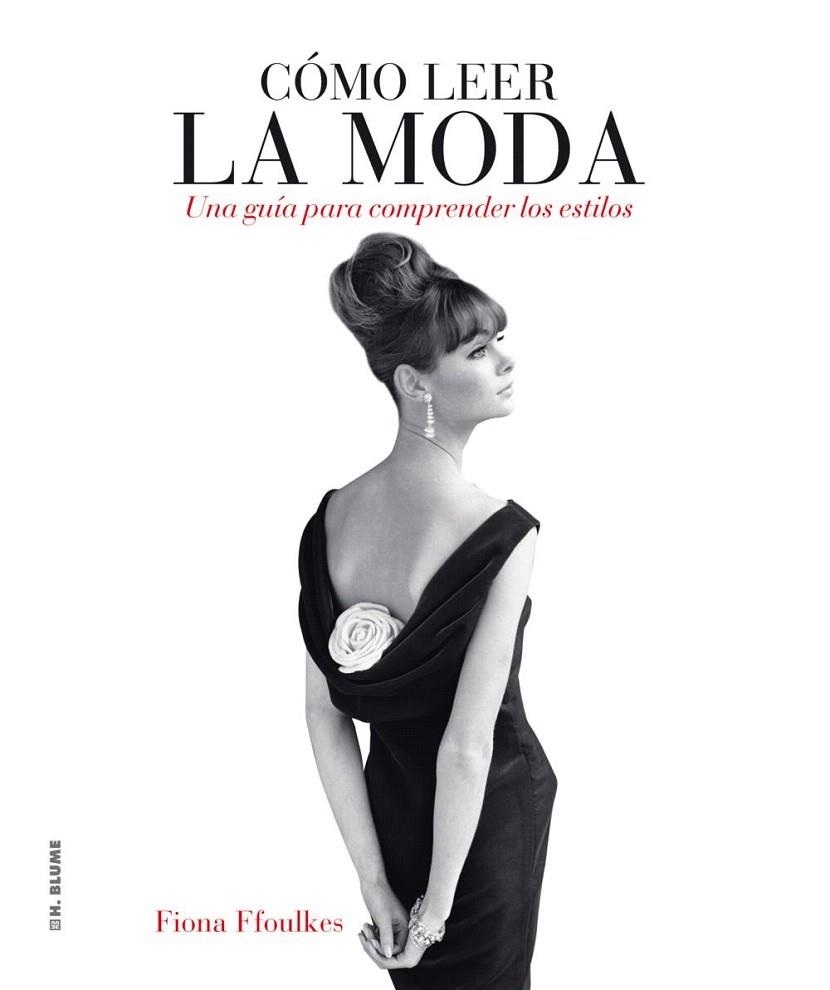 COMO LEER LA MODA.UNA GUIA PARA COMPRENDER ESTILOS | 9788496669727 | FFOULKES,FIONA | Libreria Geli - Librería Online de Girona - Comprar libros en catalán y castellano