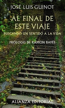 AL FINAL DE ESTE VIAJE.BUSCANDO UN SENTIDO A LA VIDA | 9788420654706 | GUINOT,JOSE LUIS | Llibreria Geli - Llibreria Online de Girona - Comprar llibres en català i castellà