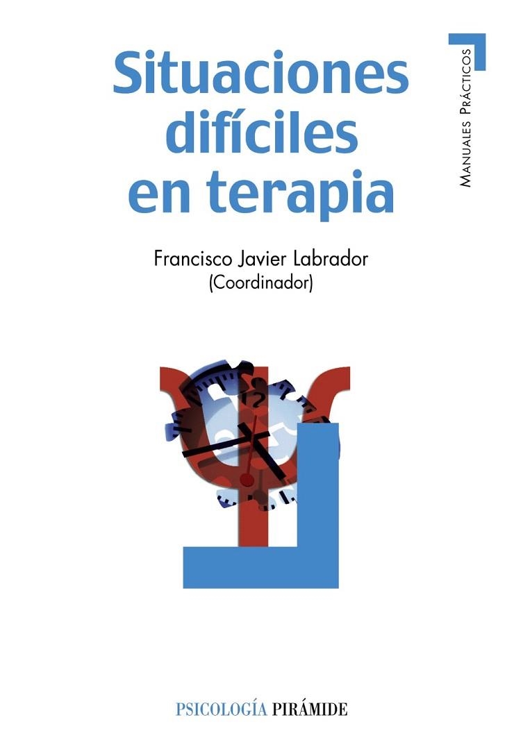 SITUACIONES DIFICILES EN TERAPIA | 9788436825299 | LABRADOR,FRANCISCO JAVIER (COORD) | Libreria Geli - Librería Online de Girona - Comprar libros en catalán y castellano