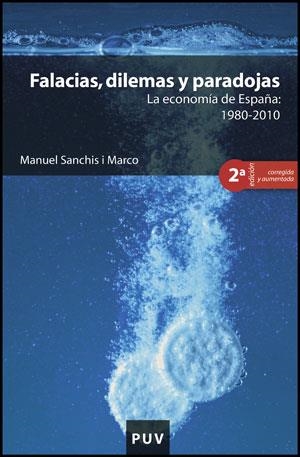 FALACIAS,DILEMAS Y PARADOJAS.LA ECONOMIA DE ESPAÑA 1980-2010 | 9788437078908 | SANCHIS MARCO,MANUEL | Llibreria Geli - Llibreria Online de Girona - Comprar llibres en català i castellà