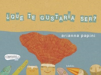 QUÉ TE GUSTARÍA SER | 9788492608430 | PAPINI,ARIANNA | Llibreria Geli - Llibreria Online de Girona - Comprar llibres en català i castellà