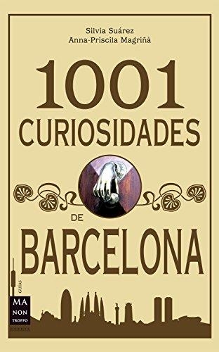 1001 CURIOSIDADES DE BARCELONA | 9788415256199 | SUAREZ,SILVIA/MAGRIÑA,ANNA-PRISCILA | Llibreria Geli - Llibreria Online de Girona - Comprar llibres en català i castellà