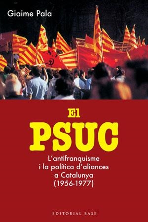 EL PSUC (1956-1977) | 9788415267324 | PALA,GIAIME | Libreria Geli - Librería Online de Girona - Comprar libros en catalán y castellano