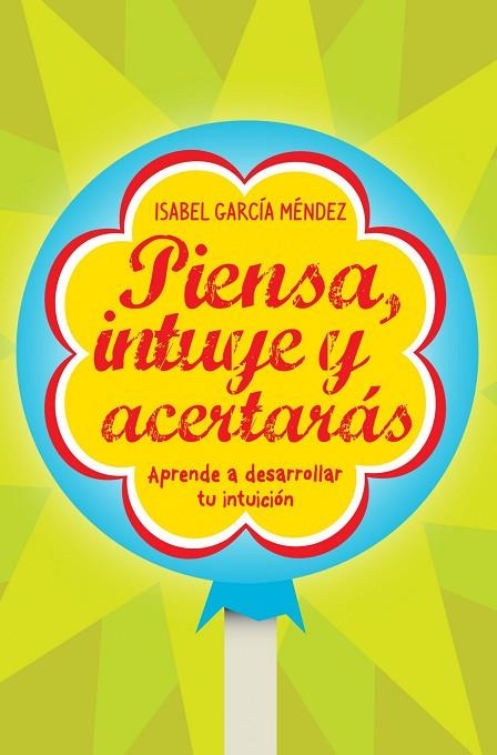 PIENSA,INTUYE Y ACERTARAS.APRENDE A DESARROLLAR TU INTUICION | 9788498750935 | GARCIA MENDEZ,ISABEL | Llibreria Geli - Llibreria Online de Girona - Comprar llibres en català i castellà