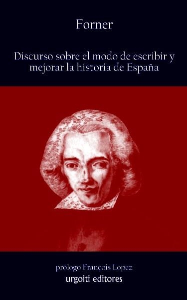 DISCURSO SOBRE EL MODO DE ESCRIBIR Y MEJORAR LA HISTORIA DE ESPAÑA | 9788493746223 | FORNER | Llibreria Geli - Llibreria Online de Girona - Comprar llibres en català i castellà