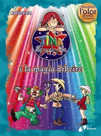 TINA SUPERBRUIXA I LA MAGIA DEL CIRC(DESCOBREIX L'OLOR SECRETA A L'INTERIOR) | 9788499061412 | KNISTER | Llibreria Geli - Llibreria Online de Girona - Comprar llibres en català i castellà