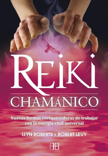 REIKI CHAMANICO | 9788496111974 | ROBERTS,LLYN/LEVY,ROBERT | Llibreria Geli - Llibreria Online de Girona - Comprar llibres en català i castellà