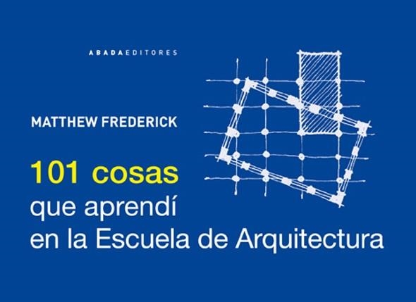 101 COSAS QUE APRENDÍ EN LA ESCUELA DE ARQUITECTURA | 9788415289210 | FREDERICK,MATTHEW | Llibreria Geli - Llibreria Online de Girona - Comprar llibres en català i castellà