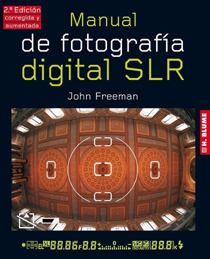 MANUAL DE FOTOGRAFÍA DIGITAL SLR(2ª EDICION AUMENTADA Y REVISADA 2011) | 9788496669734 | FREEMAN,JOHN | Llibreria Geli - Llibreria Online de Girona - Comprar llibres en català i castellà