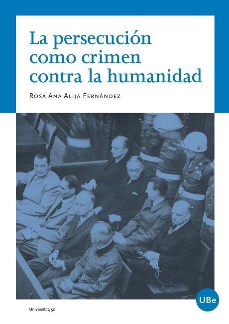 LA PERSECUCION COMO CRIMEN CONTRA LA HUMANIDAD | 9788447535064 | ALIJA FERNANDEZ,ROSA ANA | Llibreria Geli - Llibreria Online de Girona - Comprar llibres en català i castellà