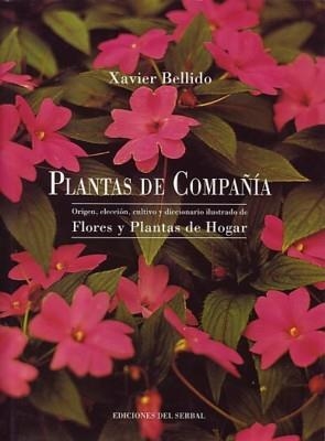 PLANTAS DE COMPAÑIA.FLORES Y PLANTAS DE HOGAR | 9788476281222 | BELLIDO,XAVIER | Llibreria Geli - Llibreria Online de Girona - Comprar llibres en català i castellà