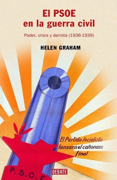 EL PSOE EN LA GUERRA CIVIL.PODER,CRISIS Y DERROTA(1936-1939) | 9788483066096 | GRAHAM,HELEN | Llibreria Geli - Llibreria Online de Girona - Comprar llibres en català i castellà