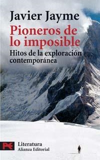 PIONEROS DE LO IMPOSIBLE.HITOS DE LA EXPLORACION CONTEMPORAN | 9788420658964 | JAYME BRAVO,JAVIER | Libreria Geli - Librería Online de Girona - Comprar libros en catalán y castellano