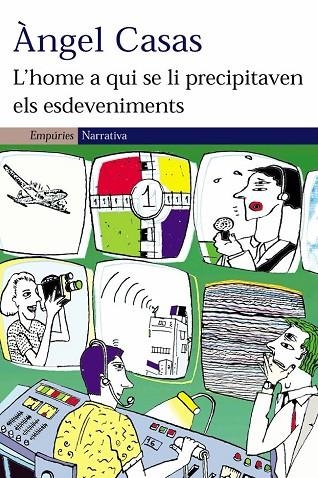 L'HOME A QUI SE LI PRECIPITAVEN ELS ESDEVENIMENTS | 9788497871020 | CASAS,ANGEL | Llibreria Geli - Llibreria Online de Girona - Comprar llibres en català i castellà