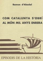 COM CATALUNYA S'OBRI AL MON MIL ANYS ENRERA | 9788423202577 | D'ABADAL,RAMON | Llibreria Geli - Llibreria Online de Girona - Comprar llibres en català i castellà