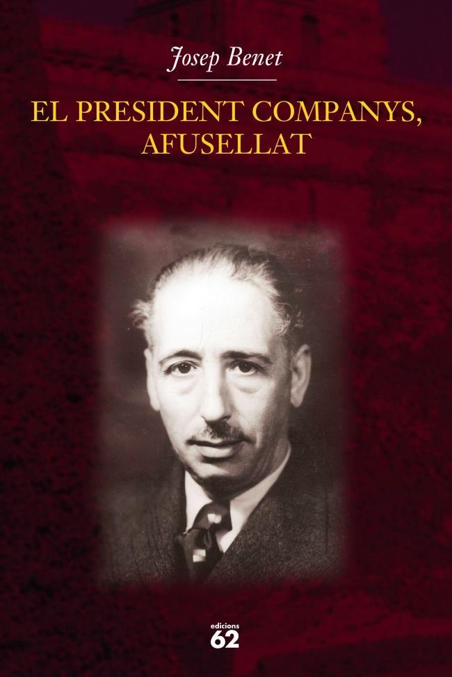 EL PRESIDENT COMPANYS,AFUSELLAT | 9788429757378 | BENET,JOSEP | Llibreria Geli - Llibreria Online de Girona - Comprar llibres en català i castellà