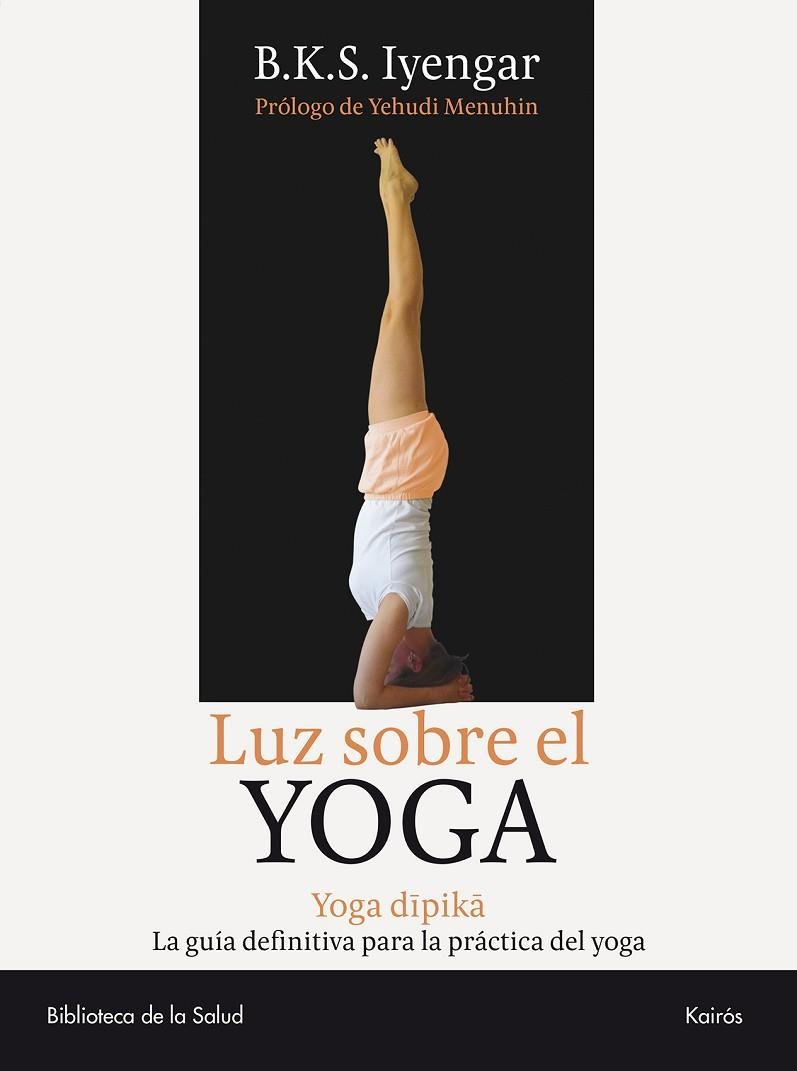 LUZ SOBRE EL YOGA | 9788472455955 | IYENGAR,B.K.S. | Libreria Geli - Librería Online de Girona - Comprar libros en catalán y castellano